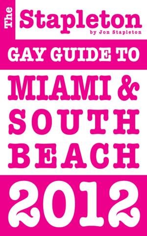Book cover of The Stapleton 2012 Gay Guide to Miami & South Beach