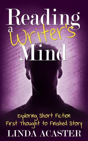bigCover of the book Reading a Writer's Mind: Exploring Short Fiction - First Thought to Finished Story by 