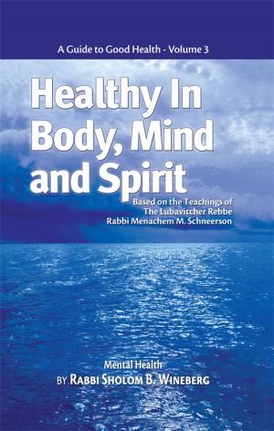 Cover of the book Healthy in Body, Mind and Spirit: Volume III by Sholom B. Wineberg
