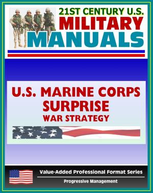 Cover of the book 21st Century U.S. Military Manuals: Surprise Marine Corps Field Manual, War Strategy and Surprise in Military History - FMFRP 12-1 (Value-Added Professional Format Series) by Progressive Management