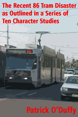 Cover of the book The Recent 86 Tram Disaster as Outlined in a Series of Ten Character Studies by Ethan Chorin