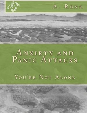 Cover of the book Anxiety and Panic Attacks, You're not Alone by Hans Jürgen Klee