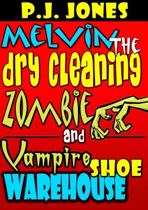 Cover of the book Melvin the Dry Cleaning Zombie and Vampire Shoe Warehouse by Peter Morris