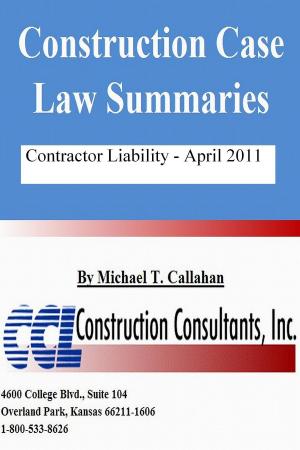 Cover of the book Construction Case Law Summaries: Contractor Liability - April 2011 by CCL Construction Consultants, Inc.