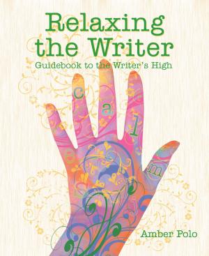 Cover of the book Relaxing the Writer: Guidebook to the Writer's High by F. J. Mackelroy