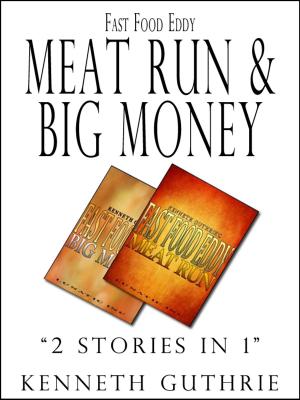 Cover of the book Fast Food Eddy 3 and 4: Meat Run and Big Money by Kenneth Guthrie