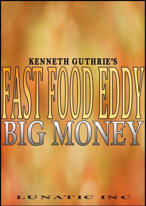 Cover of the book Fast Food Eddy: Big Money by Kenneth Guthrie