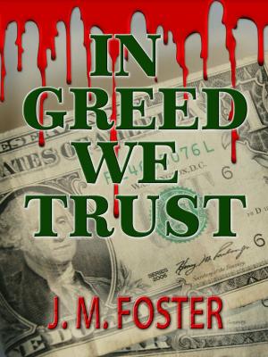 Book cover of In Greed We Trust (A Novel)