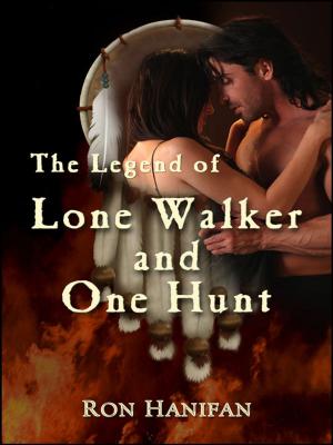 Cover of the book The Legend of Lone Walker and One Hunt by Ali De La Luna