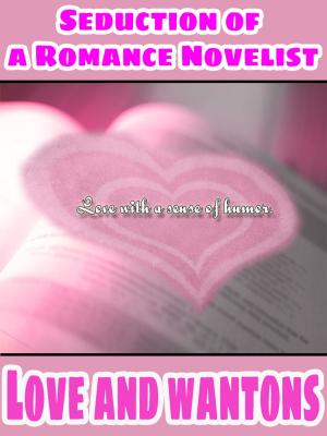 Cover of the book Love and Wontons and Seduction Of The Romance Novelist (Combined Edition) by Dick Powers