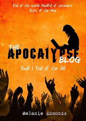 Cover of the book The Apocalypse Blog Book 1: End of the Old by Trynda E. Adair