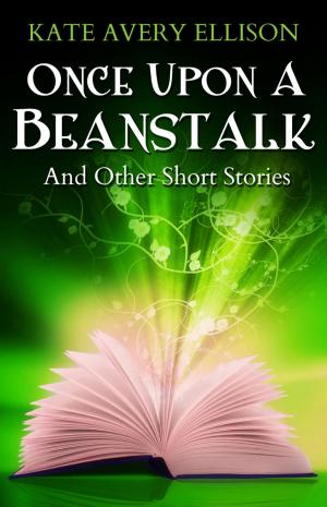 Cover of the book Once Upon a Beanstalk by Kimberly Connor