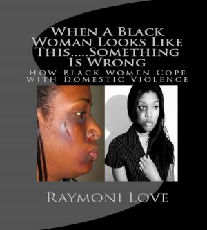 Cover of the book When A Black Woman Looks Like This.....Something Is Wrong by Raymond Sturgis