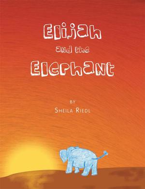 Cover of the book Elijah and the Elephant by Raymond N. Kieft