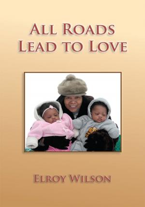Cover of the book All Roads Lead to Love by Albert Mendoza