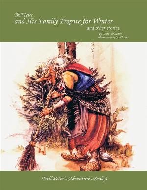 Cover of the book Troll Peter and His Family Prepare for Winter and Other Stories by Carolyn Baker