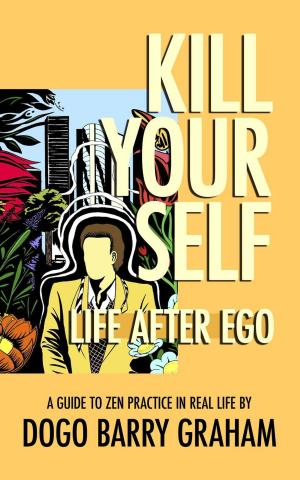 Book cover of Kill Your Self: Life After Ego