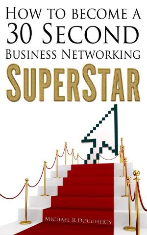 Cover of How to Become a 30 Second Business Networking SuperStar