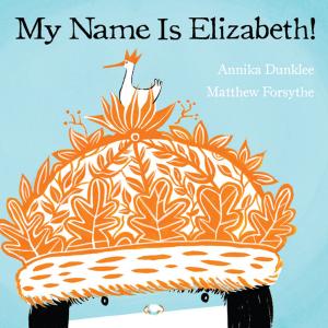 Cover of the book My Name Is Elizabeth! by Kim Bellefontaine