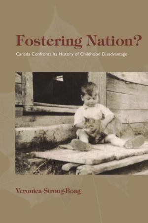 Cover of the book Fostering Nation? by Walter C. Soderlund, E. Donald Briggs, Tom Pierre Najem, Blake C. Roberts