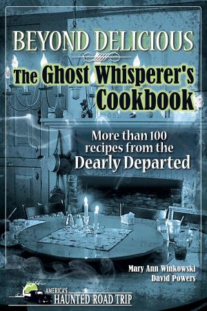 Cover of the book Beyond Delicious: The Ghost Whisperer's Cookbook by Jonathan Knight