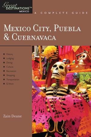 Cover of the book Explorer's Guide Mexico City, Puebla & Cuernavaca: A Great Destination (Explorer's Great Destinations) by New York-New Jersey Trail Conference, Daniel Chazin