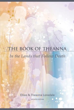 Cover of the book The Book of Theanna, Updated Edition by Ganga White
