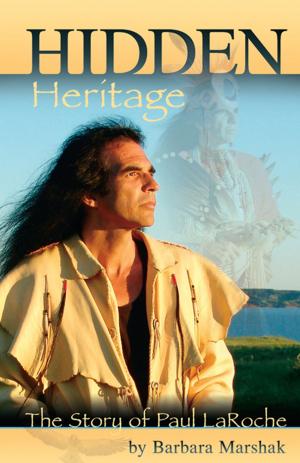 Cover of the book Hidden Heritage: The Story of Paul LaRoche by Bette Jo Arnett