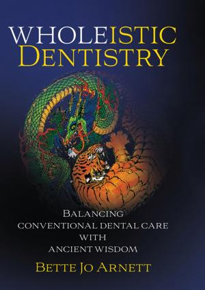 Cover of the book Wholeistic Dentistry: Balancing conventional dental care with ancient wisdom by Michael Conley