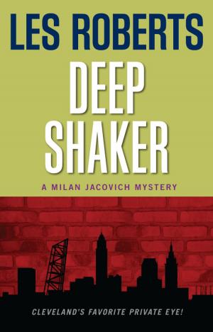Cover of the book Deep Shaker: A Milan Jacovich Mystery (#3) by Les Roberts