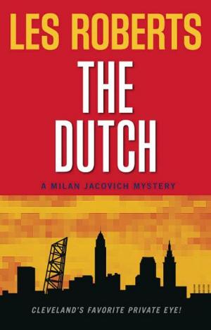 Cover of the book The Dutch: A Milan Jacovich Mystery (#12) by James Renner