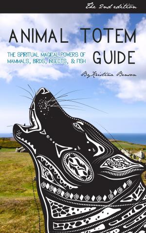 Cover of Animal Totem Guide 2nd Edition: The Spiritual Magical Powers of Mammals, Birds, Insects, & Fish