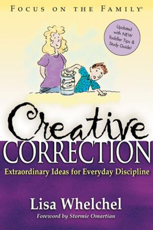 Cover of the book Creative Correction by Focus on the Family, Glenn T. Stanton, Leon C. Wirth