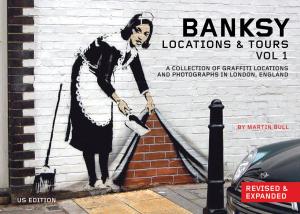 Cover of the book Banksy Locations & Tours Volume 1 by Claire Askew
