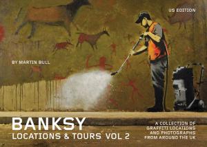 Cover of the book Banksy Locations & Tours Volume 2 by Stewart Dean Ebersole, Jared Castaldi