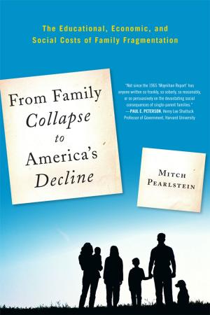 Cover of the book From Family Collapse to America's Decline by Anna J. Small Roseboro, Quentin J. Schultze