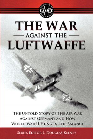 Cover of the book The War Against the Luftwaffe 1943-1944 by rajiv sahay