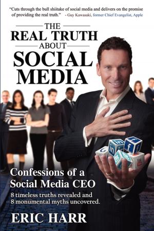 Cover of the book The REAL TRUTH About Social Media by FastPencil Premiere