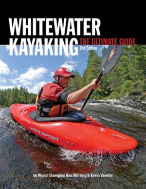 Cover of the book Whitewater Kayaking The Ultimate Guide 2nd Edition by Walter Chandoha, Jim W. Wilson, How-To