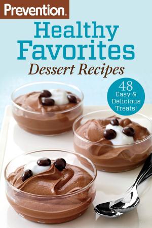 Cover of the book Prevention Healthy Favorites: Dessert Recipes by Editors of Prevention, Wendy Bazilian, Marygrace Taylor