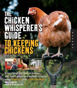 Cover of the book The Chicken Whisperer's Guide to Keeping Chickens: Everything You Need to Know . . . and Didn't Know You Needed to Know About Backyard and Urban Chicke by Misty Kalkofen, Kirsten Amann
