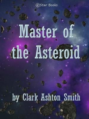 Cover of the book Master of the Asteroid by Clark Ashton Smith