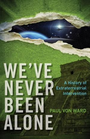 Book cover of We've Never Been Alone: A History of Extraterrestrial Intervention