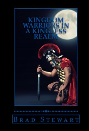 Cover of Kingdom Warriors in a Kingless Realm: Equipping Men for Worship, Work and War