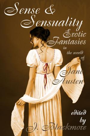 Cover of the book Sense and Sensuality: Erotic Fantasies in the World of Jane Austen by Kelly Clark, Cecilia Tan, N. J. Jemisin