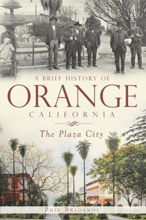 Cover of the book A Brief History of Orange, California by Patricia Harrington Carson, E. Anne Mazzotta