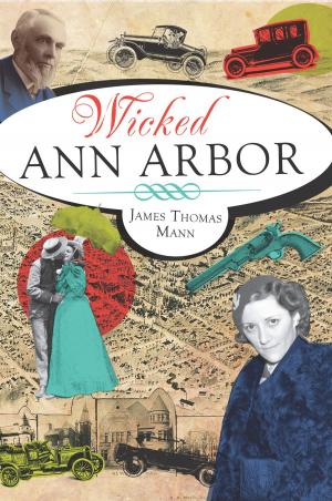 Cover of the book Wicked Ann Arbor by Cass County Historical Society