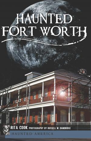 Cover of the book Haunted Fort Worth by Robert J. Murphy, Denise Doring VanBuren