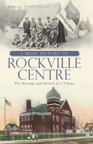Cover of the book A Brief History of Rockville Centre by James E. Casto