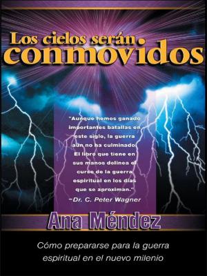 Cover of the book Los cielos serán conmovidos by Iris Delgado